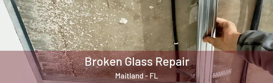  Broken Glass Repair Maitland - FL