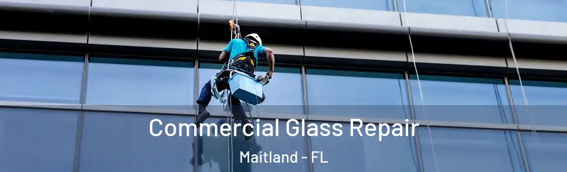 Commercial Glass Repair Maitland - FL
