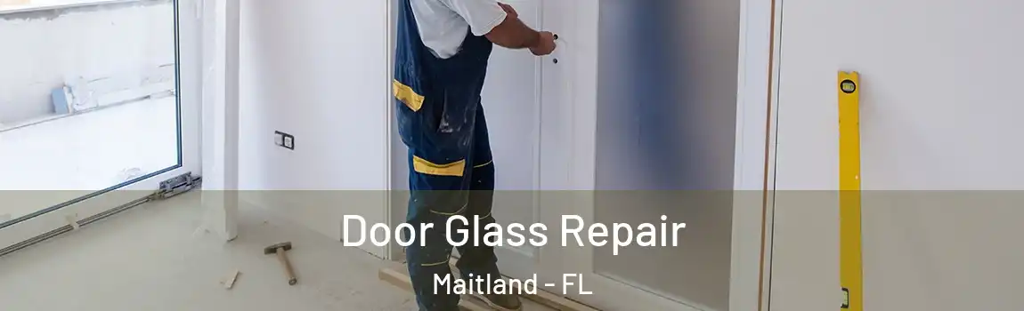  Door Glass Repair Maitland - FL