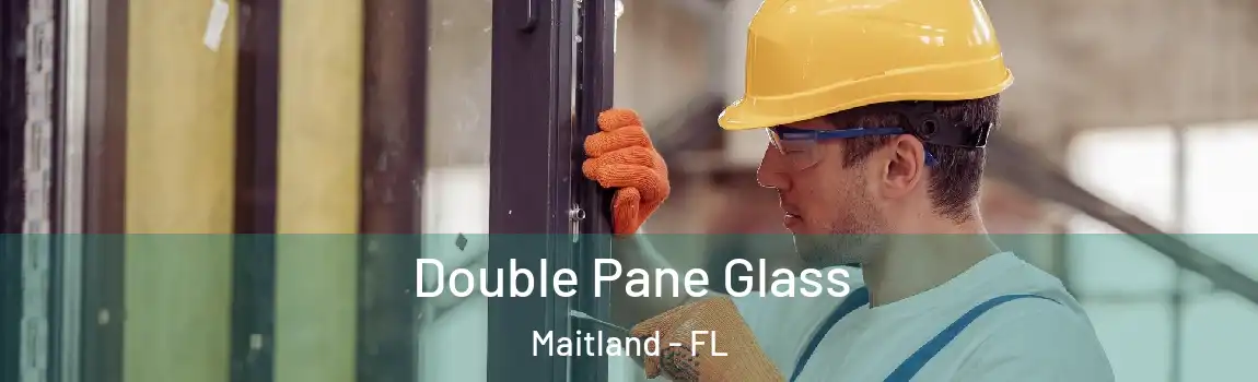  Double Pane Glass Maitland - FL