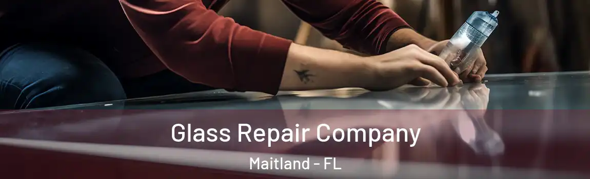  Glass Repair Company Maitland - FL